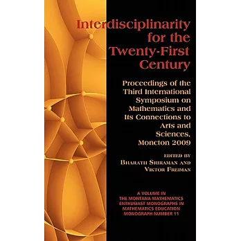 Interdisciplinarity for the Twenty-First Century: Proceedings of the Third International Symposium on Mathematics and Its Connec