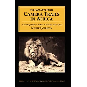 Camera Trails in Africa: A Photographer’s Safari in British East Africa
