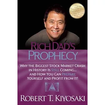 Rich Dad’s Prophecy: Why the Biggest Stock Market Crash in History Is Still Coming...and How You Can Prepare Yourself and Profit