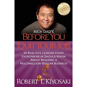 Rich Dad’s Before You Quit Your Job: 10 Real-Life Lessons Every Entrepreneur Should Know about Building a Million-Dollar Business