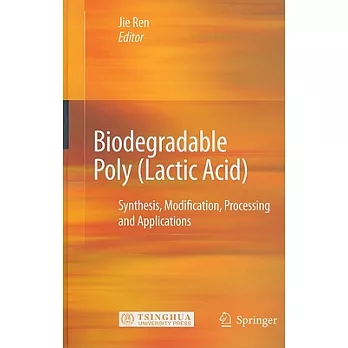 Biodegradable Poly (Lactic Acid): Synthesis, Modification, Processing and Applications
