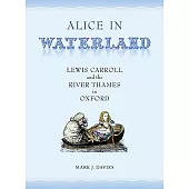 Alice in Waterland: Lewis Carroll and the River Thames in Oxford