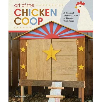 Art of the Chicken Coop: A Fun and Essential Guide to Housing Your Peeps