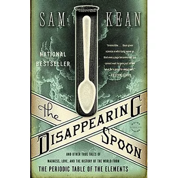 The disappearing spoon  : and other true tales of madness, love, and the history of the world from the periodic table of the elements