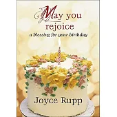 May You Rejoice: A Blessing for Your Birthday