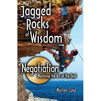 Jagged Rocks of Wisdom-Negotiation: Mastering the Art of the Deal