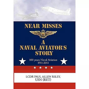 Near Misses: A Naval Aviator’s Story