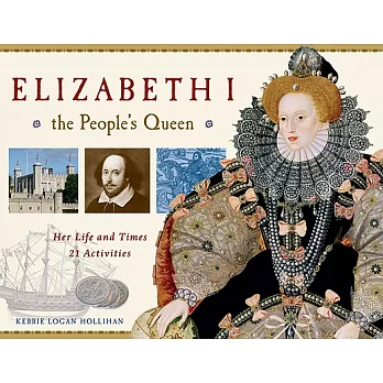 Elizabeth I The People’s Queen: Her Life and Times, 21 Activities
