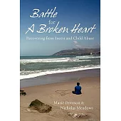 Battle for a Broken Heart: Recovering from Incest and Child Abuse
