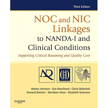 NOC and NIC Linkages to NANDA-I and Clinical Conditions: Supporting Critical Reasoning and Quality Care