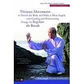Thirteen Movements to Stretch the Body and Make It More Supple, and Guiding and Harmonising Energy to Regulate the Breath