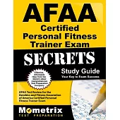 AFAA Certified Personal Fitness Trainer Exam Secrets: AFAA Test Review for the Aerobics and Fitness Association of America Certi