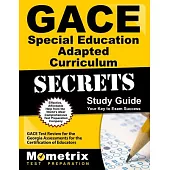 Gace Special Education Adapted Curriculum Secrets Study Guide: Gace Test Review for the Georgia Assessments for the Certificatio