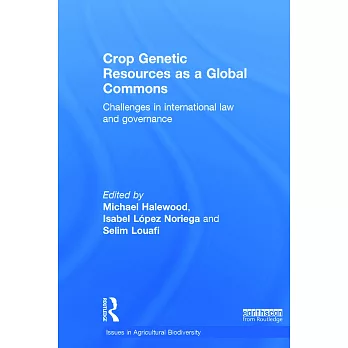 Crop Genetic Resources as a Global Commons: Challenges in International Law and Governance
