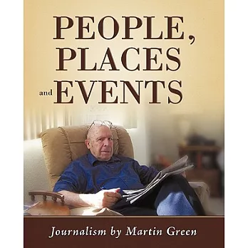 People, Places and Events: Journalism by Martin Green
