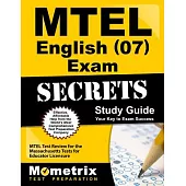 Mtel English (07) Exam Secrets Study Guide: Mtel Test Review for the Massachusetts Tests for Educator Licensure