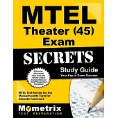 Mtel Theater (45) Exam Secrets Study Guide: Mtel Test Review for the Massachusetts Tests for Educator Licensure