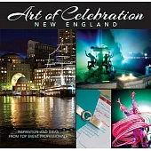 Art of Celebration New England: Inspiration and Ideas from Top Event Professionals