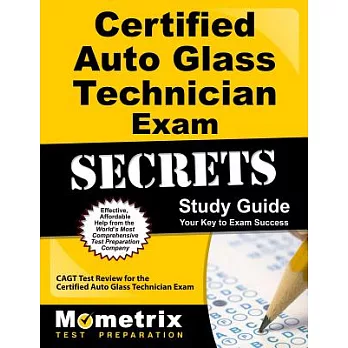 Certified Auto Glass Technician Exam Secrets Study Guide: CAGT Test Review for the Certified Auto Glass Technician Exam, Your Ke