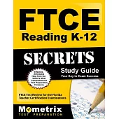 FTCE Reading K-12 Secrets Study Guide: FTCE Test Review for the Florida Teacher Certification Examinations