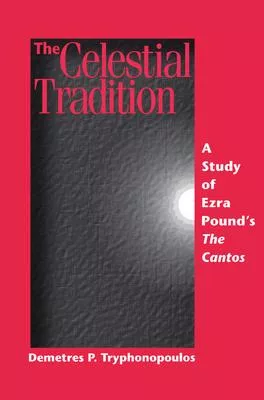 The Celestial Tradition: A Study of Ezra Pound’s the Cantos