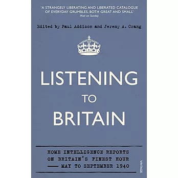 Listening to Britain: Home Intelligence Reports on Britain’s Finest Hour, May to September 1940