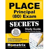 Place Principal 80 Exam Secrets Study Guide: Place Test Review for the Program for Licensing Assessments for Colorado Educators