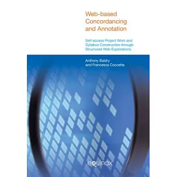 Web-Based Concordancing and Annotation: Self-Access Project Work and Syllabus Construction Through Structured Web Explorations