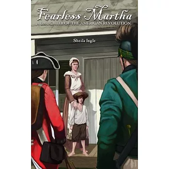 Fearless Martha: A Daughter of the American Revolution