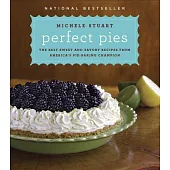 Perfect Pies: The Best Sweet and Savory Recipes from America’s Pie-Baking Champion