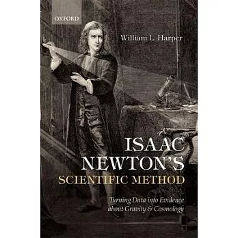 Isaac Newton’s Scientific Method: Turning Data Into Evidence about Gravity and Cosmology
