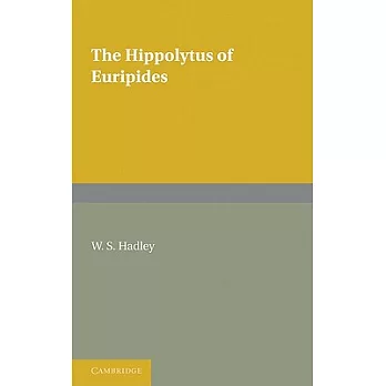 The Hippolytus of Euripides: With Introduction and Notes