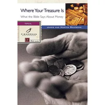 Where Your Treasure Is: What the Bible Says About Money
