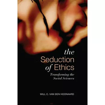 The Seduction of Ethics: Transforming the Social Sciences