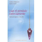 Usar el pendulo correctamente / Using the Pendulum Correctly: Manual rapido y sencillo / Quick and Easy Manual