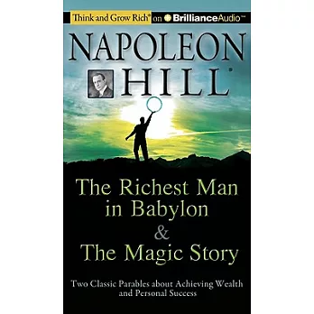 The Richest Man in Babylon & The Magic Story: Two Classic Parables About Achieving Wealth and Personal Success