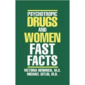 Psychotropic Drugs and Women: Fast Facts