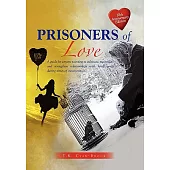 Prisoners of Love: A Guide for Anyone Wanting to Cultivate, Maintain