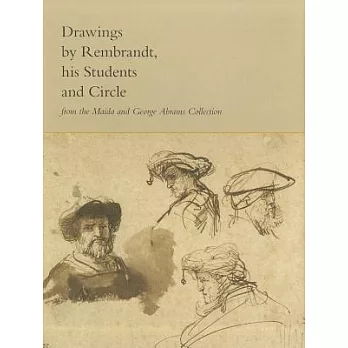 Drawings by Rembrandt, His Students and Circle from the Maida and George Abrams Collection