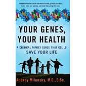 Your Genes, Your Health: A Critical Family Guide That Could Save Your Life
