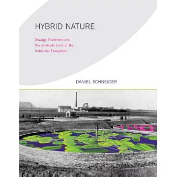 Hybrid Nature: Sewage Treatment and the Contradictions of the Industrial Ecosystem