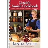 Lizzie’s Amish Cookbook: Favorite Recipes from Three Generations of Amish Cooks!