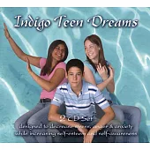 Indigo Teen Dreams 2 CD Set: designed to decrease stress, anger, & anxiety while increasing self-esteem and self-awareness