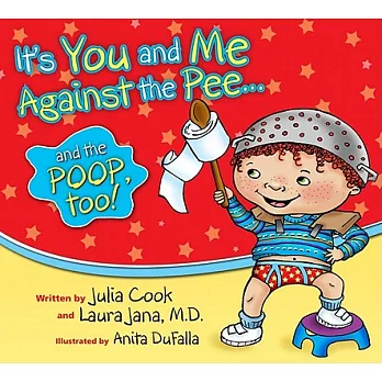 It’s You and Me Against the Pee...: And the Poop Too!