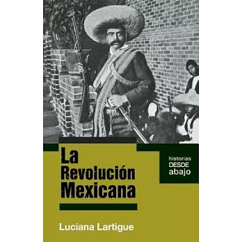 La Revolucion Mexicana / The Mexican Revolution