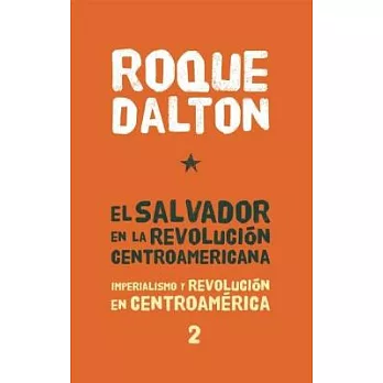 El Salvador en la revolucion centroamericana / El Salvador in the Central American Revolution