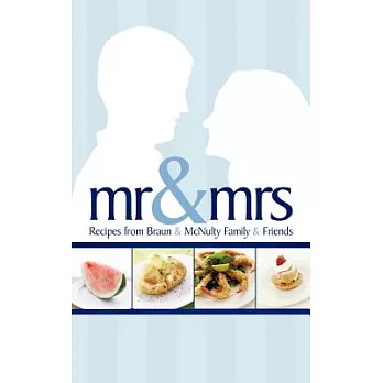 Mr & Mrs: Recipes from Braun & McNulty Family & Friends