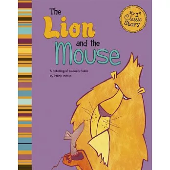 The Lion and the Mouse: A Retelling of Aesop’s Fable