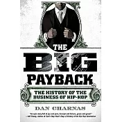 The Big Payback: The History of the Business of Hip-Hop
