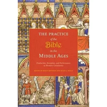 The Practice of the Bible in the Middle Ages: Production, Reception, and Performance in Western Christianity